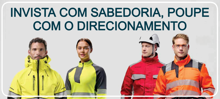 Quatro trabalhadores com vestu&aacute;rio de trabalho de alta visibilidade nas cores amarelo, vermelho e laranja, sobre um fundo cinzento. Acima deles, a manchete em mai&uacute;sculas azuis: Invista com Sabedoria, Poupe com o Direcionamento.