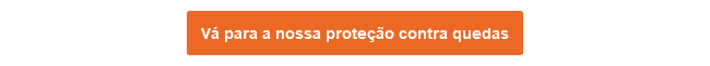 Botão laranja que conduz aos nossos sistemas de proteção contra quedas.