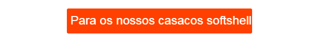 Botão laranja que leva aos nossos casacos softshell.