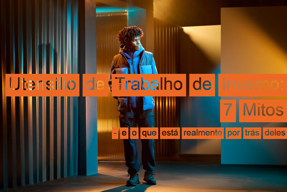 Um trabalhador com roupa de trabalho azul e preta, em um espa&ccedil;o com v&aacute;rias passagens. As paredes s&atilde;o listradas e h&aacute; um jogo de luz e sombra. No lado direito da imagem aparece o t&iacute;tulo: Roupa de trabalho de inverno: 7 mitos &ndash; e o que realmente est&aacute; por tr&aacute;s deles