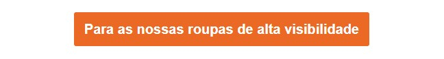 Botão laranja que leva às nossas roupas de alta visibilidade.
